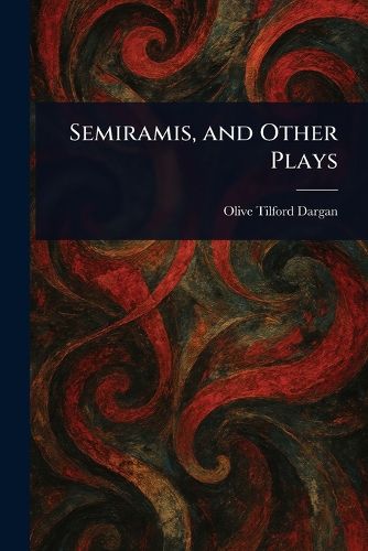 Cover image for Semiramis, and Other Plays