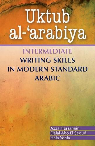 Cover image for Uktub al-'arabiya: Intermediate Writing Skills in Modern Standard Arabic