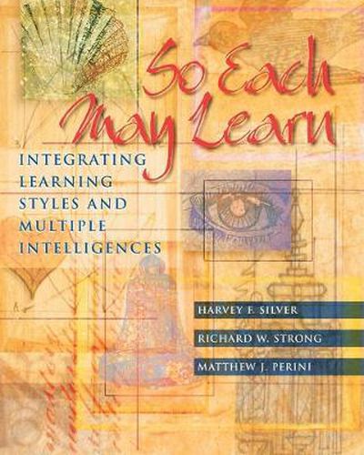 Cover image for So Each May Learn: Integrating Learning Styles and Multiple Intelligences