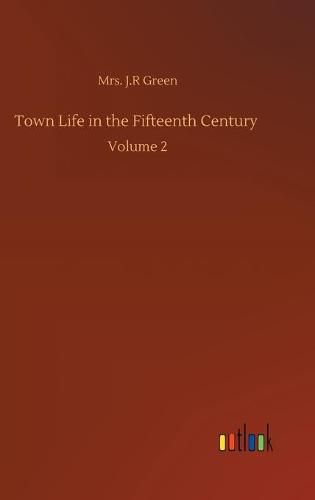 Cover image for Town Life in the Fifteenth Century: Volume 2