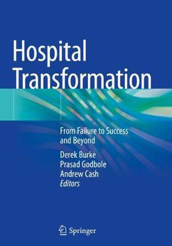 Cover image for Hospital Transformation: From Failure to Success and Beyond