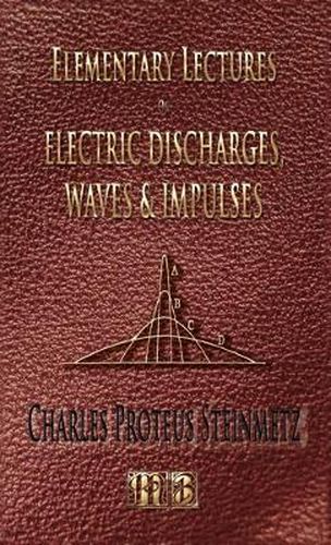 Cover image for Elementary Lectures On Electric Discharges, Waves And Impulses, And Other Transients - Second Edition