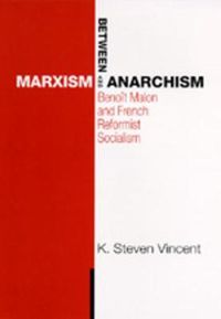 Cover image for Between Marxism and Anarchism: Benoit Malon and French Reformist Socialism