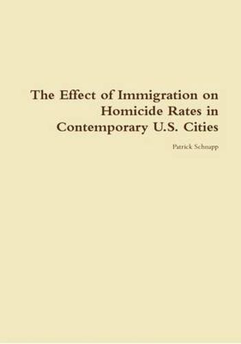 Cover image for The Effect of Immigration on Homicide Rates in Contemporary U.S. Cities