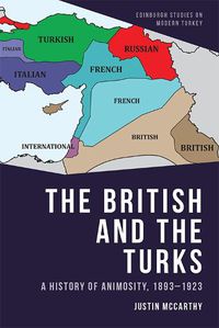 Cover image for The British and the Turks: A History of Animosity, 1893-1923