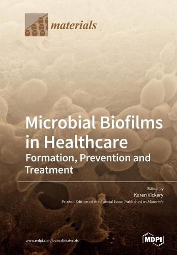 Cover image for Microbial Biofilms in Healthcare: Formation, Prevention and Treatment