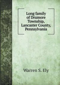 Cover image for Long family of Drumore Township, Lancaster County, Pennsylvania