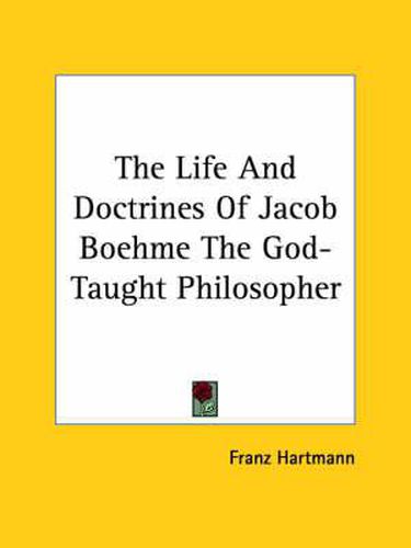 Cover image for The Life And Doctrines Of Jacob Boehme The God-Taught Philosopher