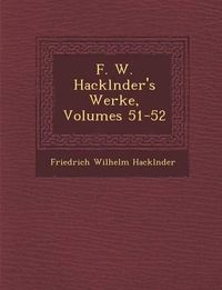 Cover image for F. W. Hackl Nder's Werke, Volumes 51-52