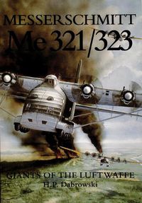 Cover image for Messerschmitt Me 321/323: Giants of the Luftwaffe