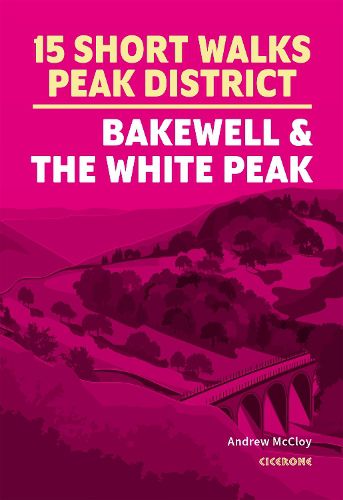 Cover image for 15 Short Walks in the Peak District - Bakewell and the White Peak