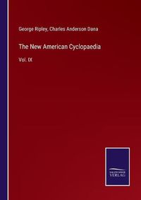 Cover image for The New American Cyclopaedia: Vol. IX