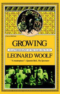 Cover image for Growing: an Autobiography of the Years 1904 to 1911