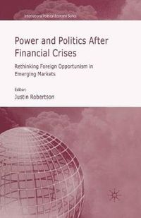 Cover image for Power and Politics After Financial Crises: Rethinking Foreign Opportunism in Emerging Markets