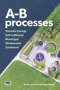 Cover image for A-B processes: Towards Energy Self-sufficient Municipal Wastewater Treatment