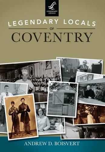 Cover image for Legendary Locals of Coventry: Rhode Island