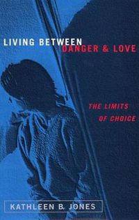 Cover image for Living Between Danger and Love: The Limits of Choice