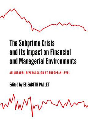 Cover image for The Subprime Crisis and Its Impact on Financial and Managerial Environments: An Unequal Repercussion at European Level