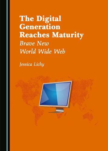 Cover image for The Digital Generation Reaches Maturity: Brave New World Wide Web