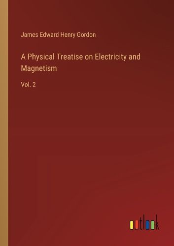 A Physical Treatise on Electricity and Magnetism