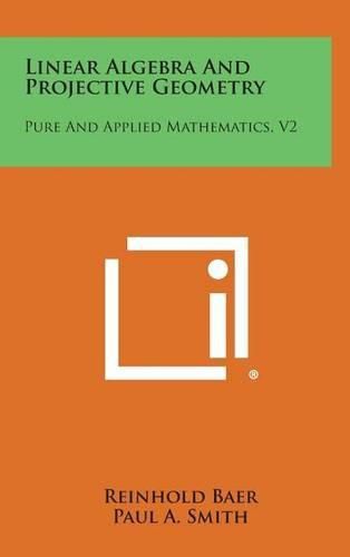 Cover image for Linear Algebra and Projective Geometry: Pure and Applied Mathematics, V2