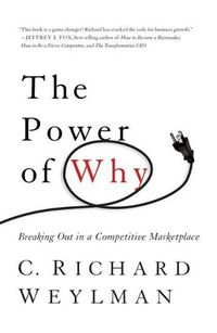 Cover image for The Power of Why: Breaking Out In a Competitive Marketplace