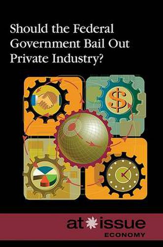 Should the Federal Government Bail Out Private Industry?