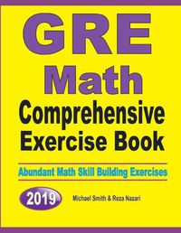 Cover image for GRE Math Comprehensive Exercise Book: Abundant Math Skill Building Exercises