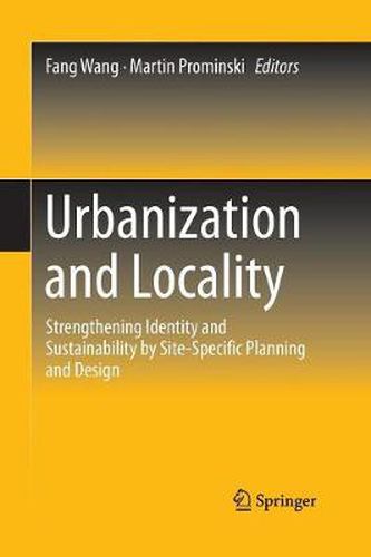 Cover image for Urbanization and Locality: Strengthening Identity and Sustainability by Site-Specific Planning and Design