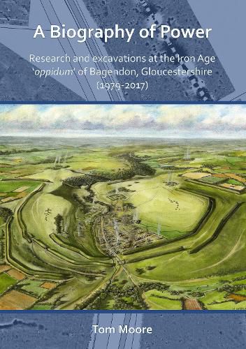 Cover image for A Biography of Power: Research and Excavations at the Iron Age 'oppidum' of Bagendon, Gloucestershire (1979-2017)