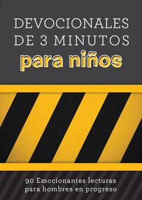Cover image for Devocionales de 3 Minutos Para Ninos: 90 Lecturas Emocionantes Para Hombres En Construccion