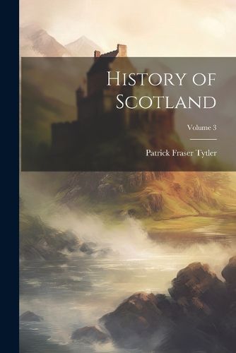 Cover image for History of Scotland; Volume 3