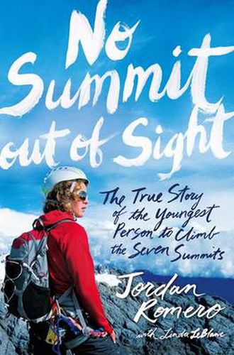 Cover image for No Summit out of Sight: The True Story of the Youngest Person to Climb the Seven Summits