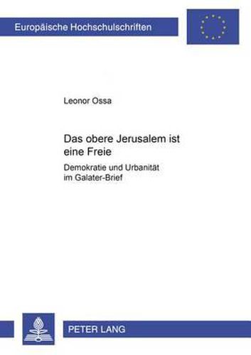 Cover image for Das Obere Jerusalem Ist Eine Freie: Demokratie Und Urbanitaet Im Galater-Brief