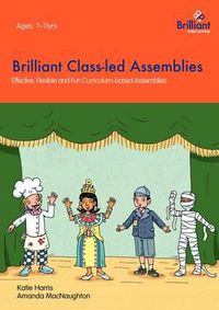 Cover image for Brilliant Class-led Assemblies for Key Stage 2: Effective, Flexible and Fun Curriculum-based Assemblies