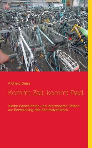 Cover image for Kommt Zeit, kommt Rad: Kleine Geschichten und interessante Fakten zur Entwicklung des Fahrradverkehrs