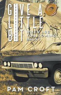 Cover image for Give a Little Bit: When Are You Coming Back?