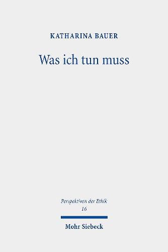 Cover image for Was ich tun muss: Praktische Notwendigkeit und persoenliche Grenzen