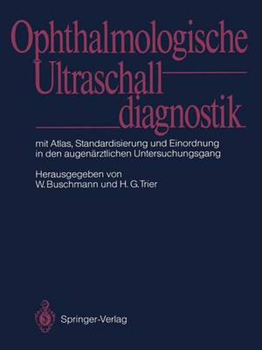 Cover image for Ophthalmologische Ultraschalldiagnostik: Mit Atlas, Standardisierung und Einordnung in den augenarztlichen Untersuchungsgang