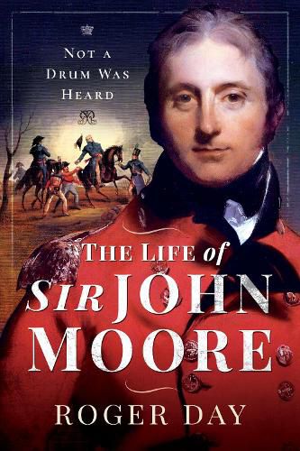 Cover image for The Life of Sir John Moore: Not a Drum was Heard