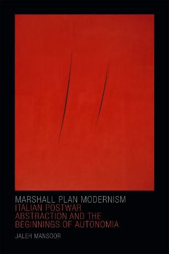 Cover image for Marshall Plan Modernism: Italian Postwar Abstraction and the Beginnings of Autonomia