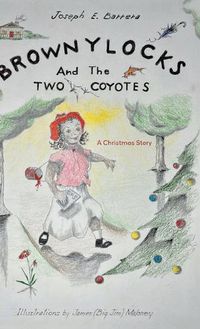 Cover image for Brownylocks and the Two Coyotes (A Christmas Story)