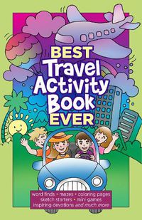 Cover image for Best Travel Activity Book Ever: 52 Fun Activities & Devotions for Kids