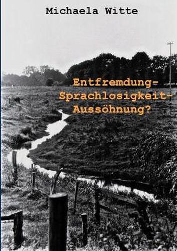 Cover image for Entfremdung - Sprachlosigkeit - Aussoehnung ?: Deutsch-tschechische Verstandigungsprobleme in der Vertreibungsfrage (vyhnani a odsun) der Sudetendeutschen im Spiegel ausgewahlter deutscher und tschechischer Presseorgane (1984-1997)