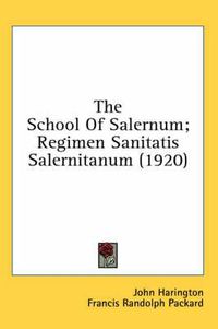 Cover image for The School of Salernum; Regimen Sanitatis Salernitanum (1920)