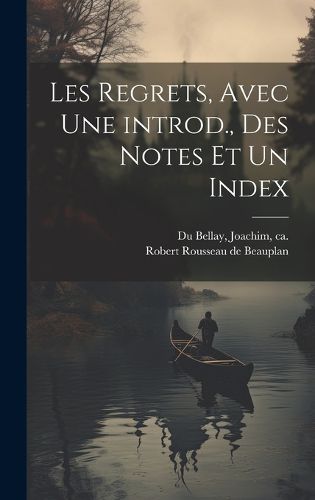 Cover image for Les regrets, avec une introd., des notes et un index