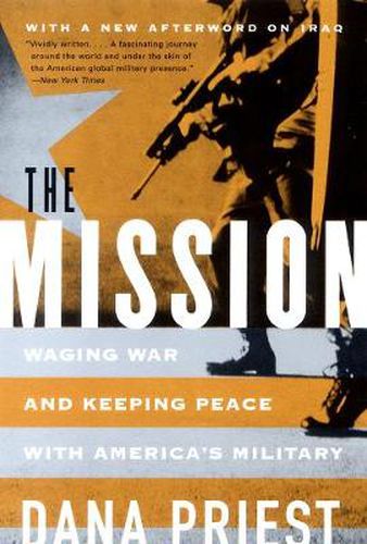 Cover image for The Mission: Waging War and Keeping Peace with America's Military