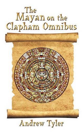 Cover image for The Mayan on the Clapham Omnibus: An Inside Story of 2012