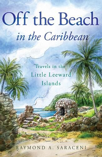 Cover image for Off the Beach in the Caribbean: Travels in the Little Leeward Islands