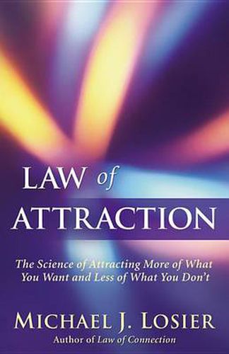 Cover image for Law of Attraction: The Science of Attracting More of What You Want and Less of What You Don't